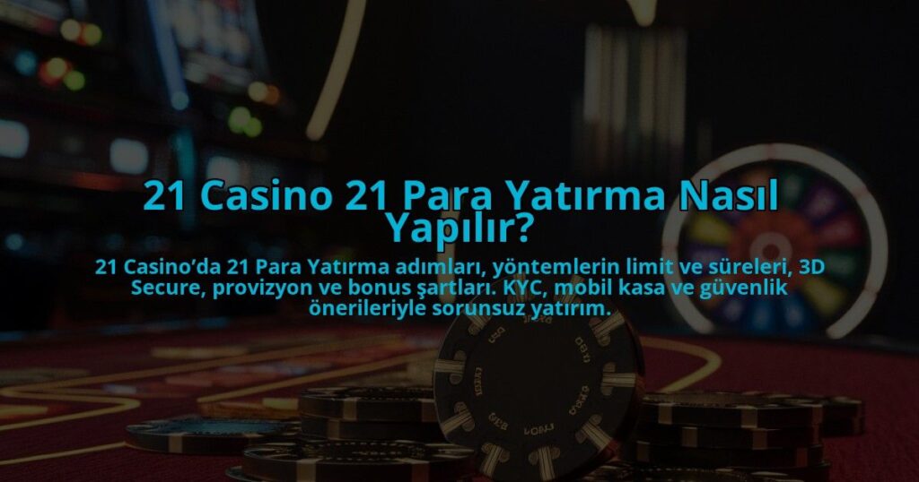 21-Casino-21-Para-Yatirma-Nasil-Yapilir-overlay-1784385072.jpg