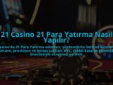 21-Casino-21-Para-Yatirma-Nasil-Yapilir-overlay-1784385072.jpg