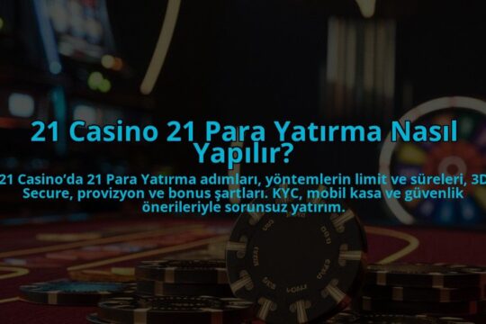 21-Casino-21-Para-Yatirma-Nasil-Yapilir-overlay-1784385072.jpg