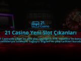 21-Casino-Yeni-Slot-Cikanlari-overlay-1784398199.jpg