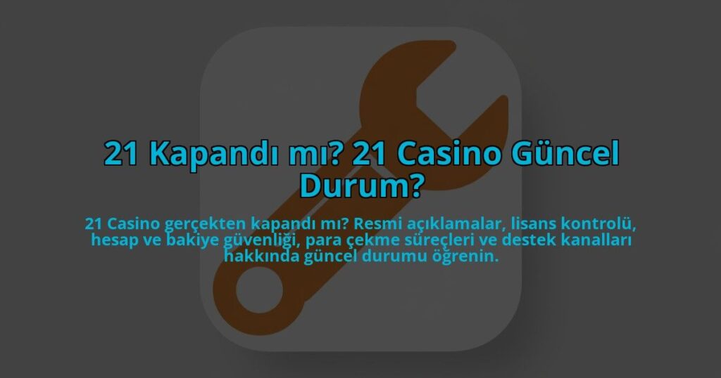 21-Kapandi-mi-21-Casino-Guncel-Durum-overlay-1784457590.jpg