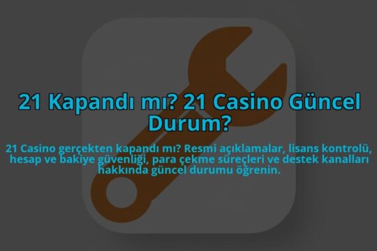 21-Kapandi-mi-21-Casino-Guncel-Durum-overlay-1784457590.jpg