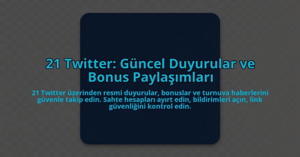 21-Twitter-Guncel-Duyurular-ve-Bonus-Paylasimlari-overlay-1784456246.jpg