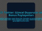 21-Twitter-Guncel-Duyurular-ve-Bonus-Paylasimlari-overlay-1784456246.jpg