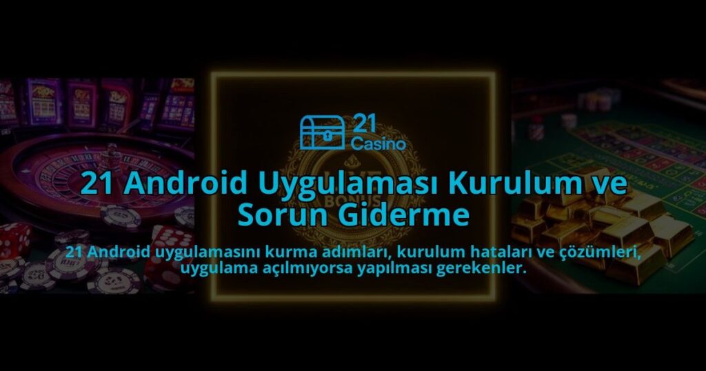 21-Android-Uygulamasi-Kurulum-ve-Sorun-Giderme-overlay-1786526466.jpg