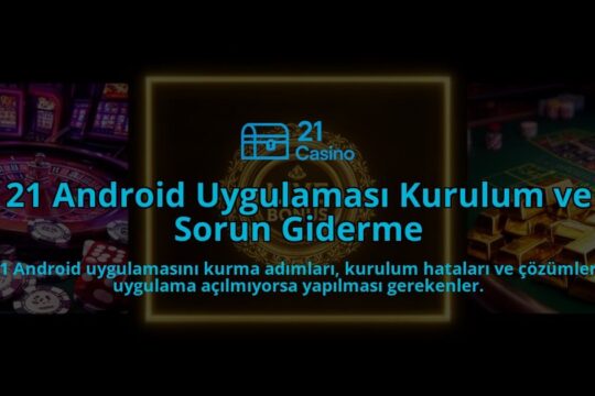 21-Android-Uygulamasi-Kurulum-ve-Sorun-Giderme-overlay-1786526466.jpg
