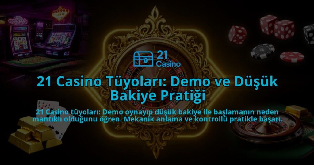 21-Casino-Tuyolari-Demo-ve-Dusuk-Bakiye-Pratigi-overlay-1786631287.jpg