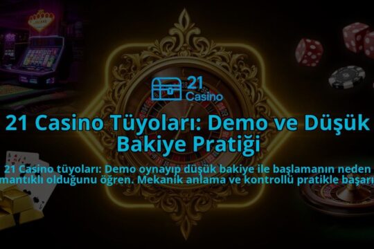21-Casino-Tuyolari-Demo-ve-Dusuk-Bakiye-Pratigi-overlay-1786631287.jpg