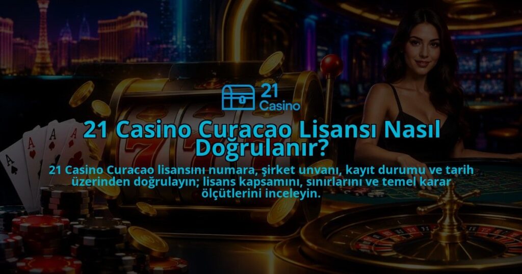 21-Casino-Curacao-Lisansi-Nasil-Dogrulanir-overlay-1788731097.jpg
