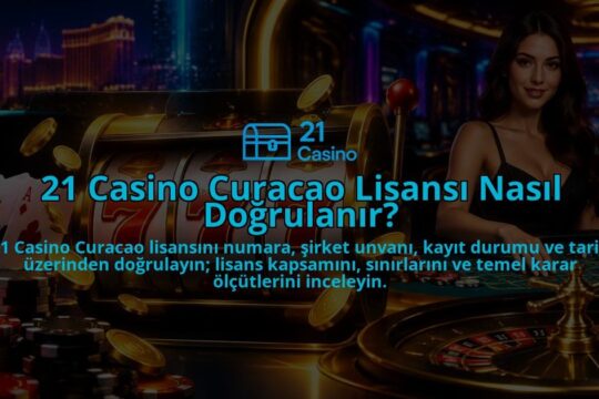 21-Casino-Curacao-Lisansi-Nasil-Dogrulanir-overlay-1788731097.jpg