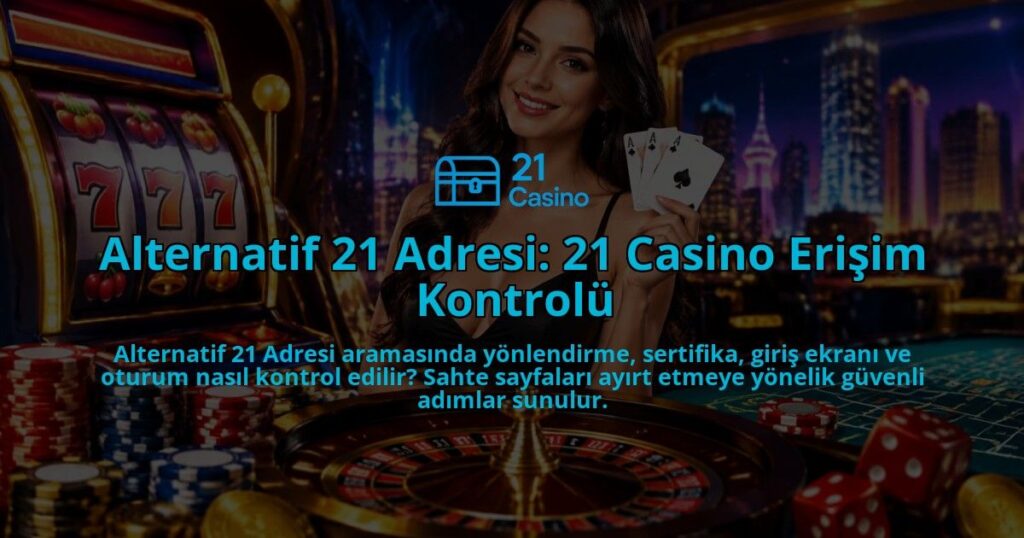 Alternatif-21-Adresi-21-Casino-Erisim-Kontrolu-overlay-1788763037.jpg