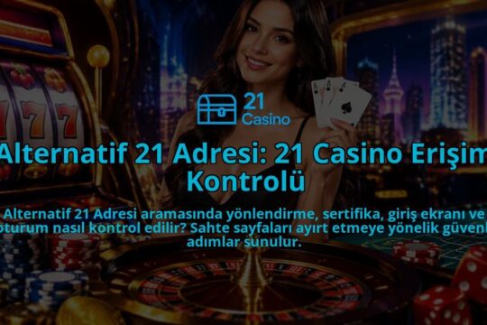 Alternatif-21-Adresi-21-Casino-Erisim-Kontrolu-overlay-1788763037.jpg